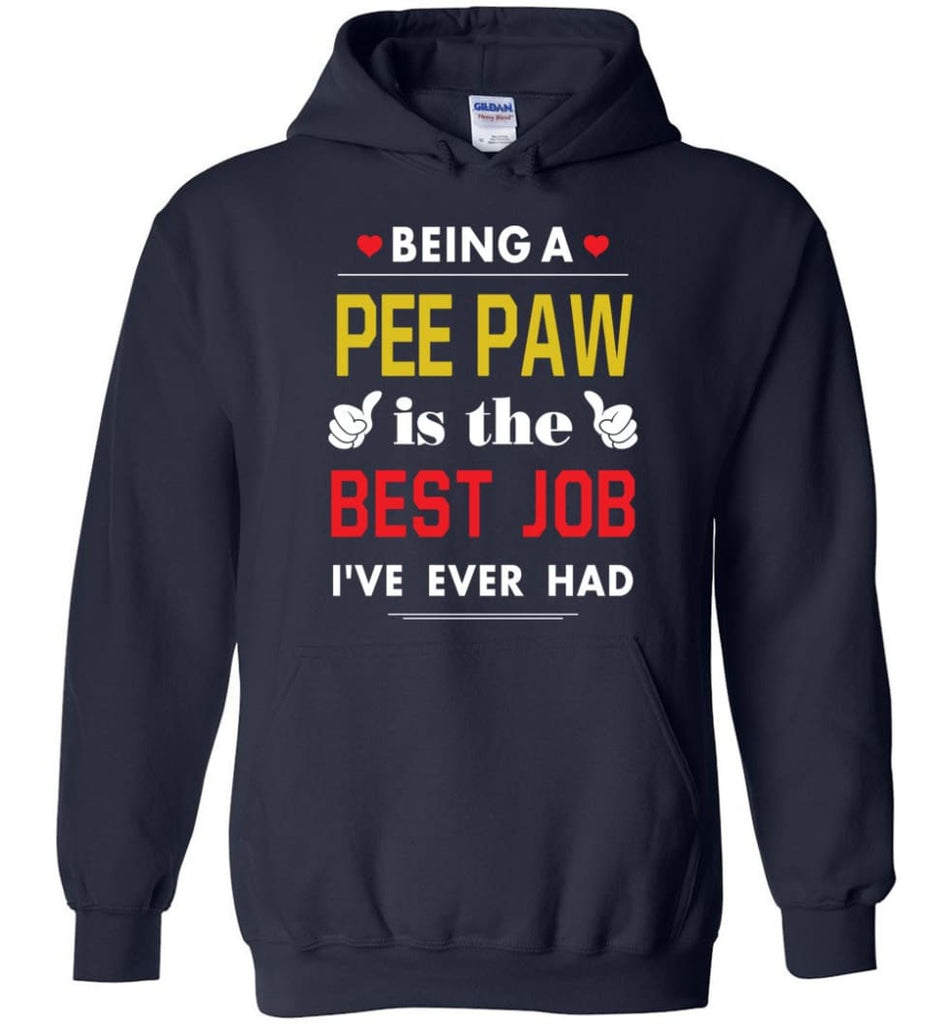 Being A Pee Paw Is The Best Job Gift For Grandparents Hoodie - Navy / M