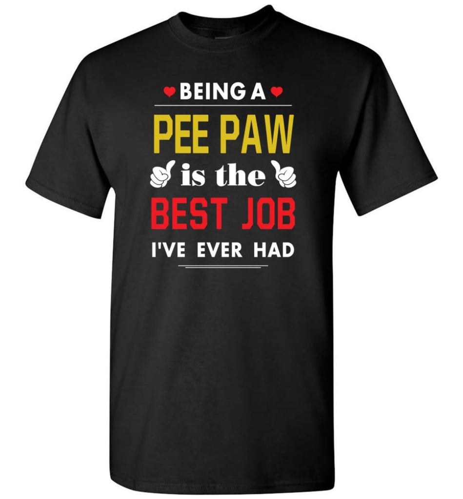 Being A Pee Paw Is The Best Job Gift For Grandparents T-Shirt - Black / S