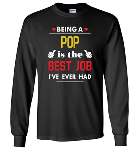 Being A Pop Is The Best Job Gift For Grandparents Long Sleeve T-Shirt - Black / M