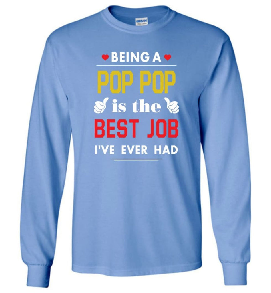 Being A Pop Pop Is The Best Job Gift For Grandparents Long Sleeve T-Shirt - Carolina Blue / M