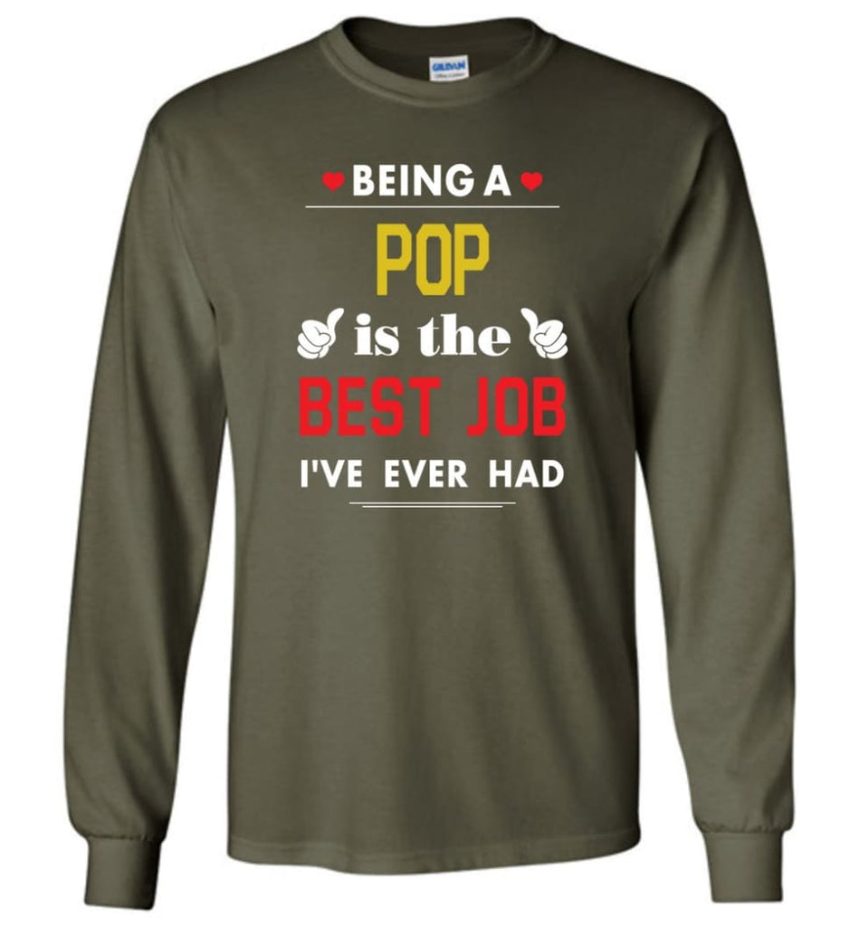 Being A Pop Is The Best Job Gift For Grandparents Long Sleeve T-Shirt - Military Green / M