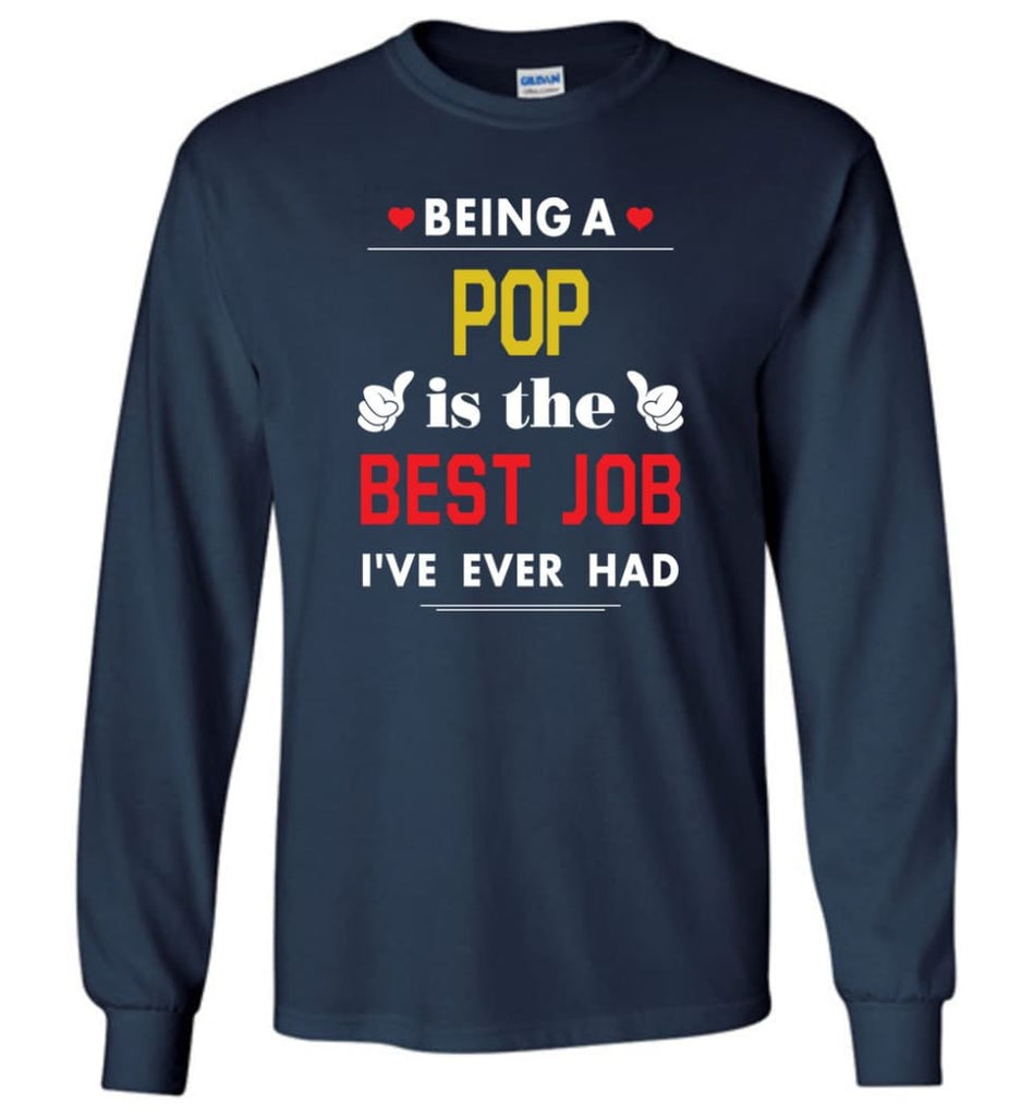 Being A Pop Is The Best Job Gift For Grandparents Long Sleeve T-Shirt - Navy / M
