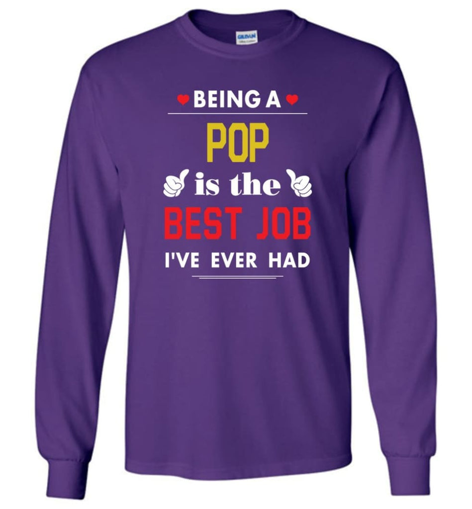 Being A Pop Is The Best Job Gift For Grandparents Long Sleeve T-Shirt - Purple / M