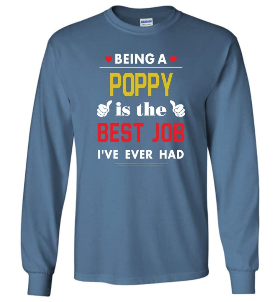 Being A Poppy Is The Best Job Gift For Grandparents Long Sleeve T-Shirt - Indigo Blue / M