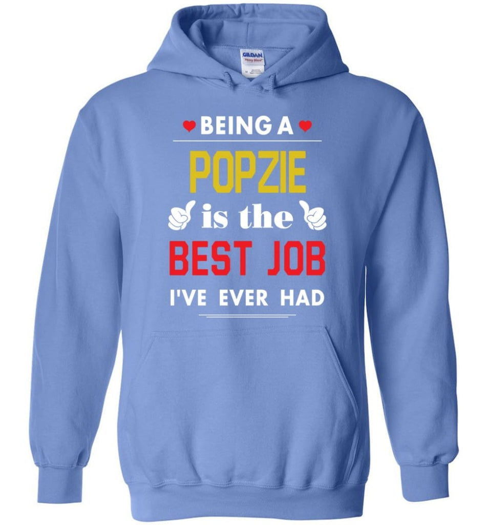 Being A Popzie Is The Best Job Gift For Grandparents Hoodie - Carolina Blue / M