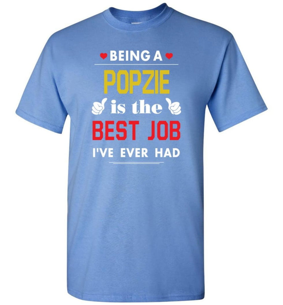 Being A Popzie Is The Best Job Gift For Grandparents T-Shirt - Carolina Blue / S