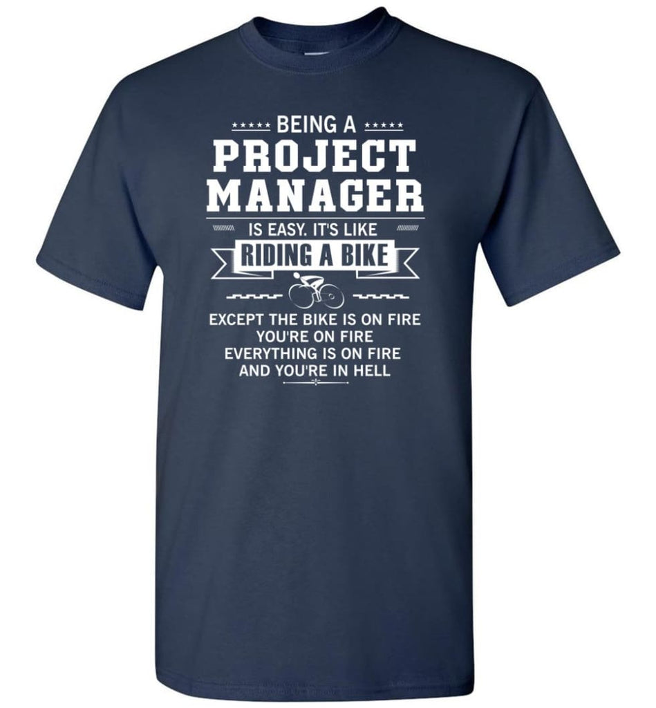 Being A Project Mannager Is Easy T-Shirt - Navy / S