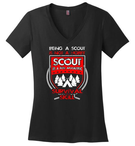 Being A Scout Is Not A Hobby Its A Post Apocalyptic Survival Skill Ladies V-Neck - Black / M