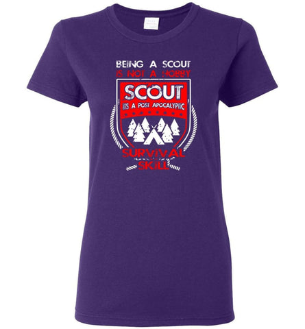 Being A Scout Is Not A Hobby Its A Post Apocalyptic Survival Skill Women Tee - Purple / M
