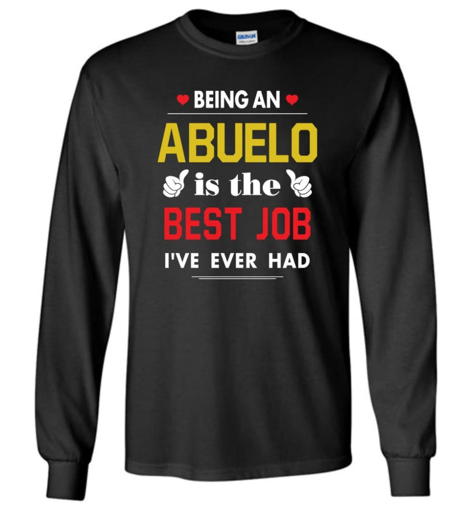 Being An Abuelo Is The Best Job Gift For Grandparents Long Sleeve T-Shirt - Black / M
