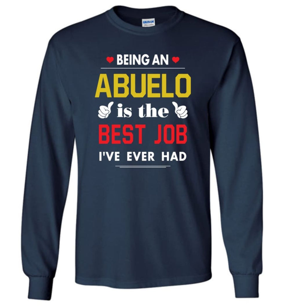 Being An Abuelo Is The Best Job Gift For Grandparents Long Sleeve T-Shirt - Navy / M