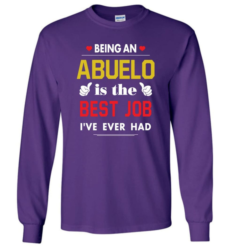 Being An Abuelo Is The Best Job Gift For Grandparents Long Sleeve T-Shirt - Purple / M