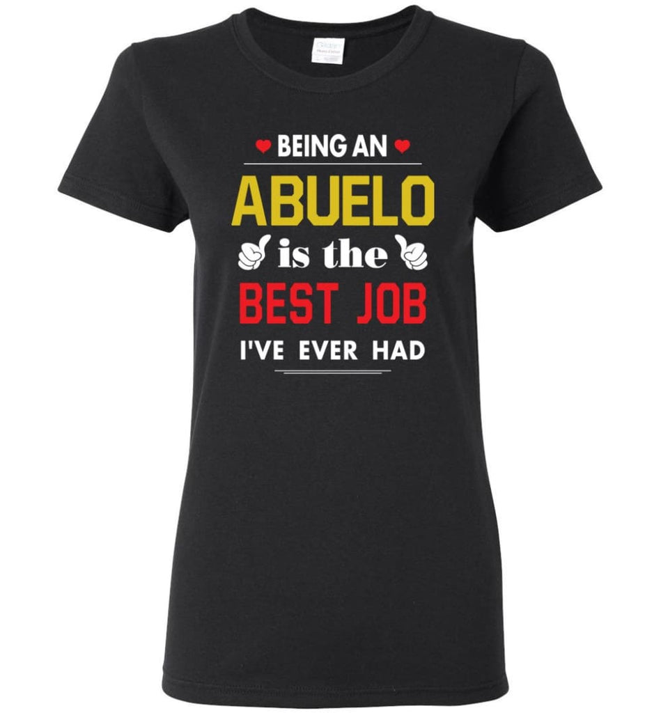 Being An Abuelo Is The Best Job Gift For Grandparents Women Tee - Black / M