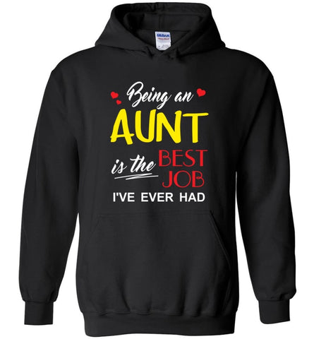 Being An Aunt Is The Best Job Gift For Grandparents Hoodie - Black / M