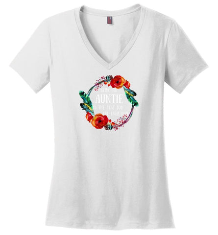 Being An Auntie Is Best Job I Have Ever Had - Ladies V-Neck - White / M - Ladies V-Neck