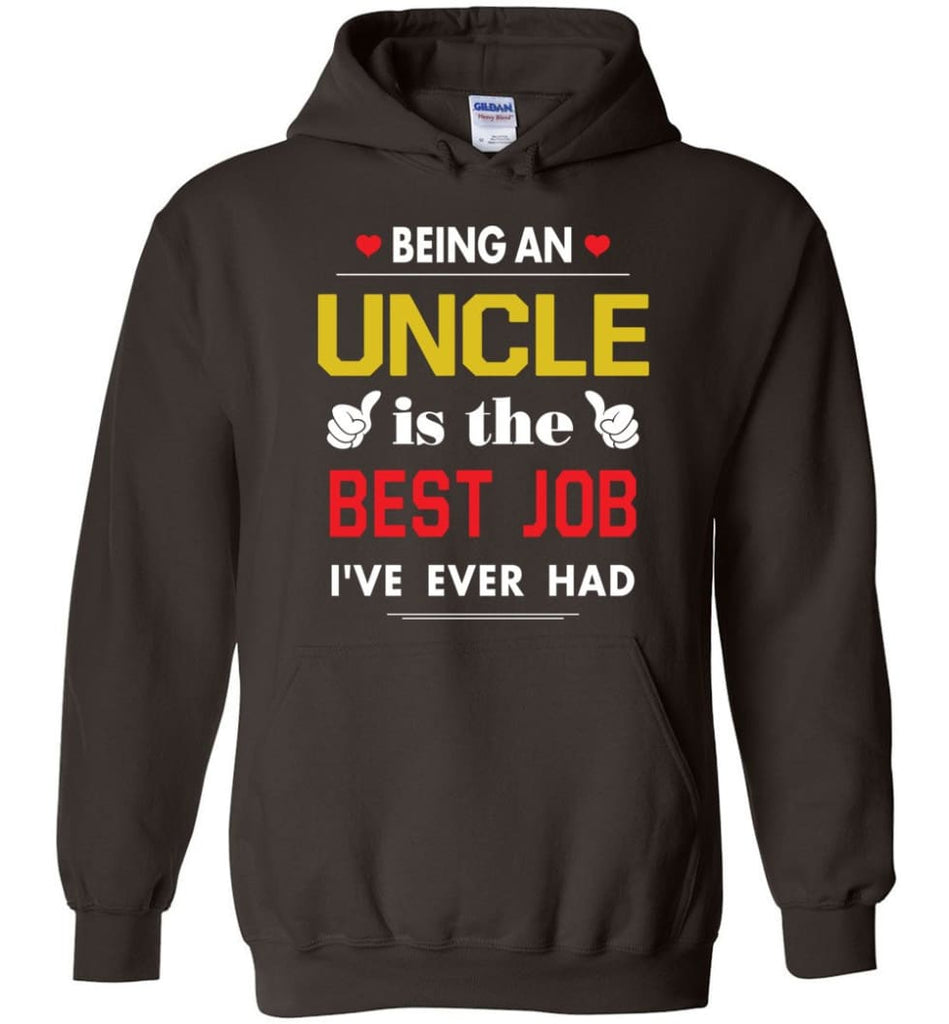 Being An Uncle Is The Best Job Gift For Grandparents Hoodie - Dark Chocolate / M