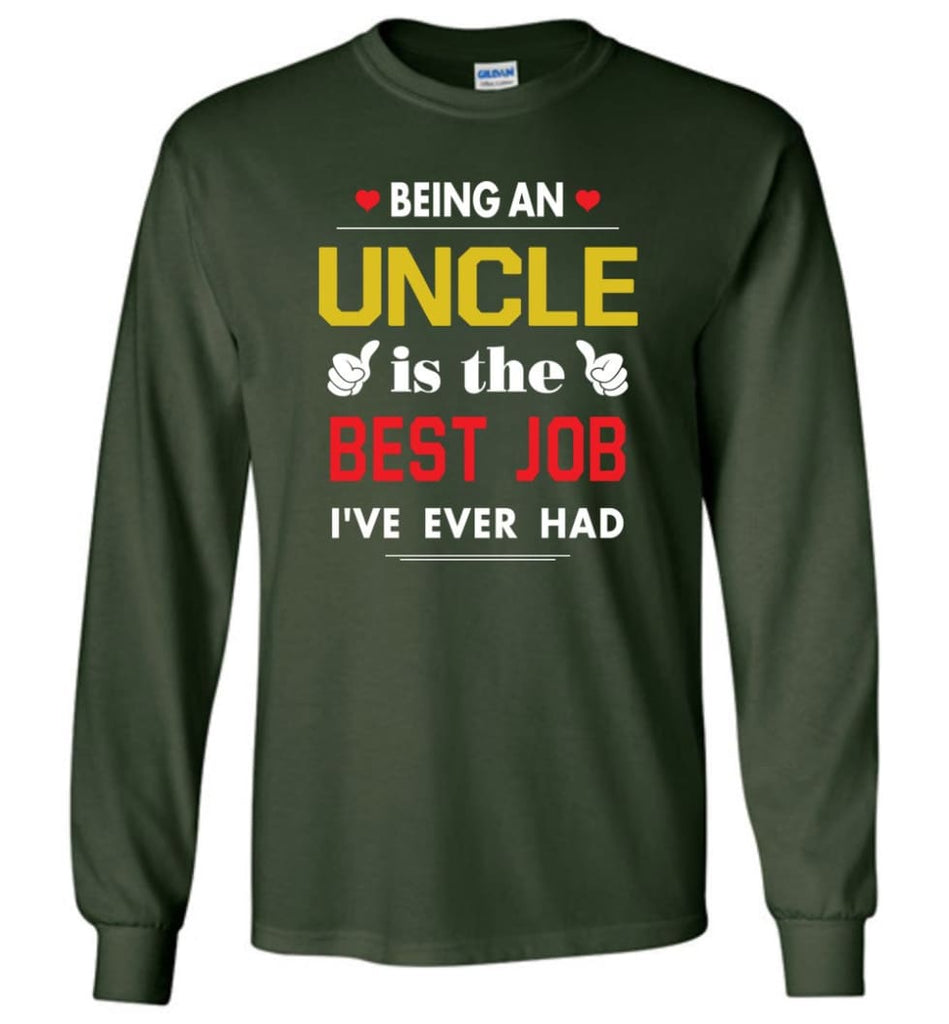 Being An Uncle Is The Best Job Gift For Grandparents Long Sleeve T-Shirt - Forest Green / M