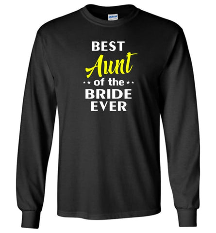 Best Aunt Of The Bride Ever - Long Sleeve T-Shirt - Black / M