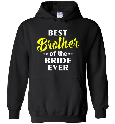Best Brother Of The Bride Ever - Hoodie - Black / M