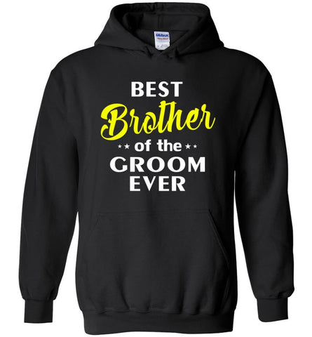 Best Brother Of The Groom Ever Hoodie - Black / M
