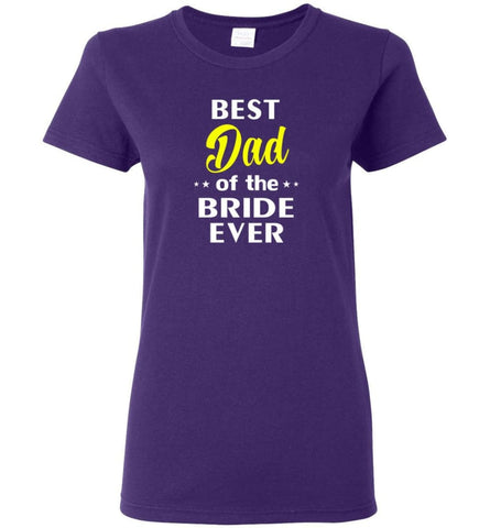 Best Dad Of The Bride Ever Women Tee - Purple / M