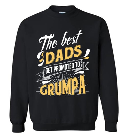 Best Dads Get Promoted To Grumpa Christmas Gift for Grandpa Sweatshirt - Black / M
