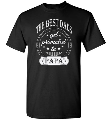 Best Dads Get Promoted To Papa Grandpa Father Christmas Gift T-Shirt - Black / S