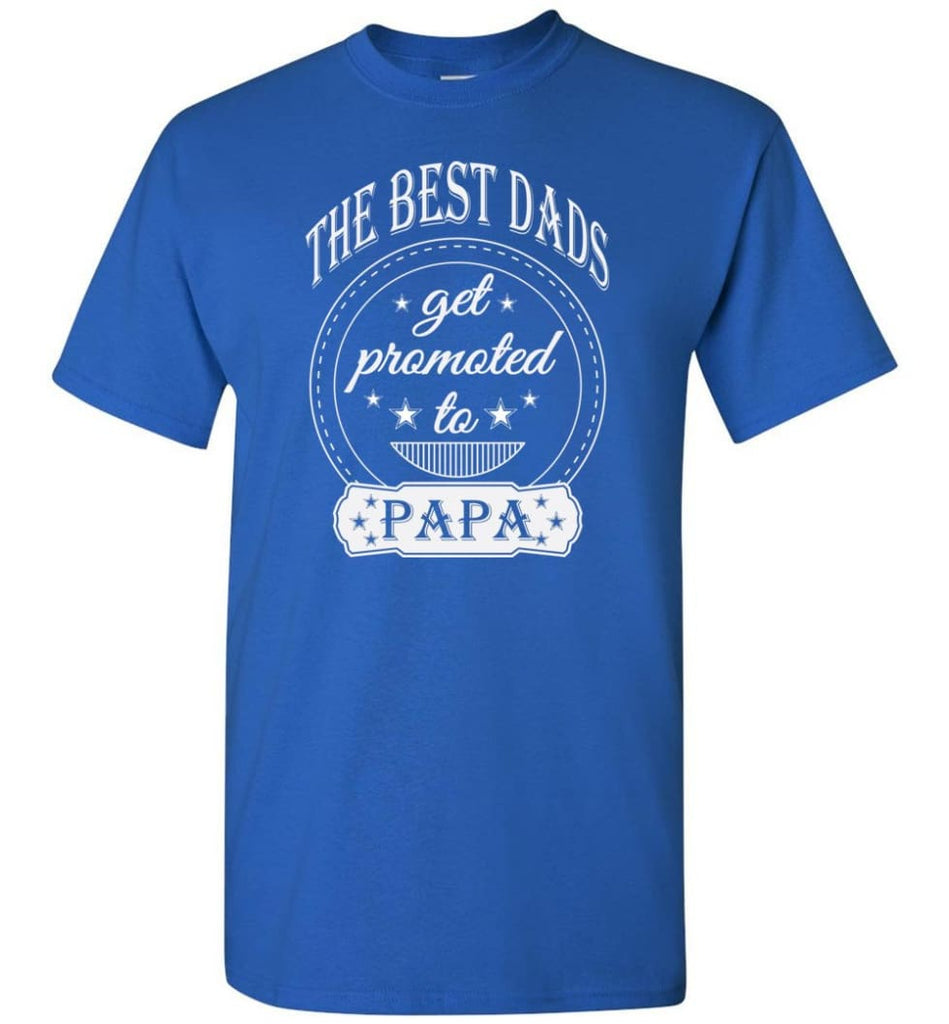 Best Dads Get Promoted To Papa Grandpa Father Christmas Gift T-Shirt - Royal / S