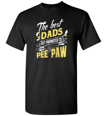 Best Dads Get Promoted To Pee Paw Christmas Gift for Grandpa T-Shirt - Black / S