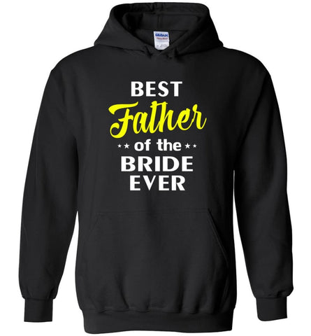 Best Father Of The Bride Ever - Hoodie - Black / M