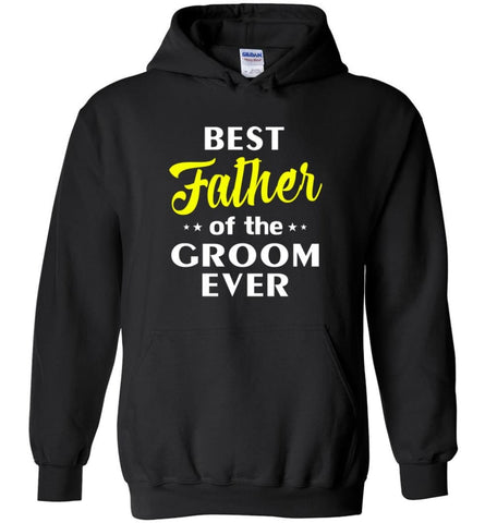 Best Father Of The Groom Ever - Hoodie - Black / M