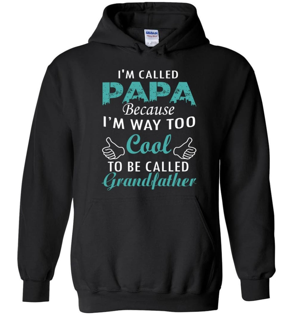 Best Gift For Dad I’m Called Papa Called Grandfather Hoodie - Black / M
