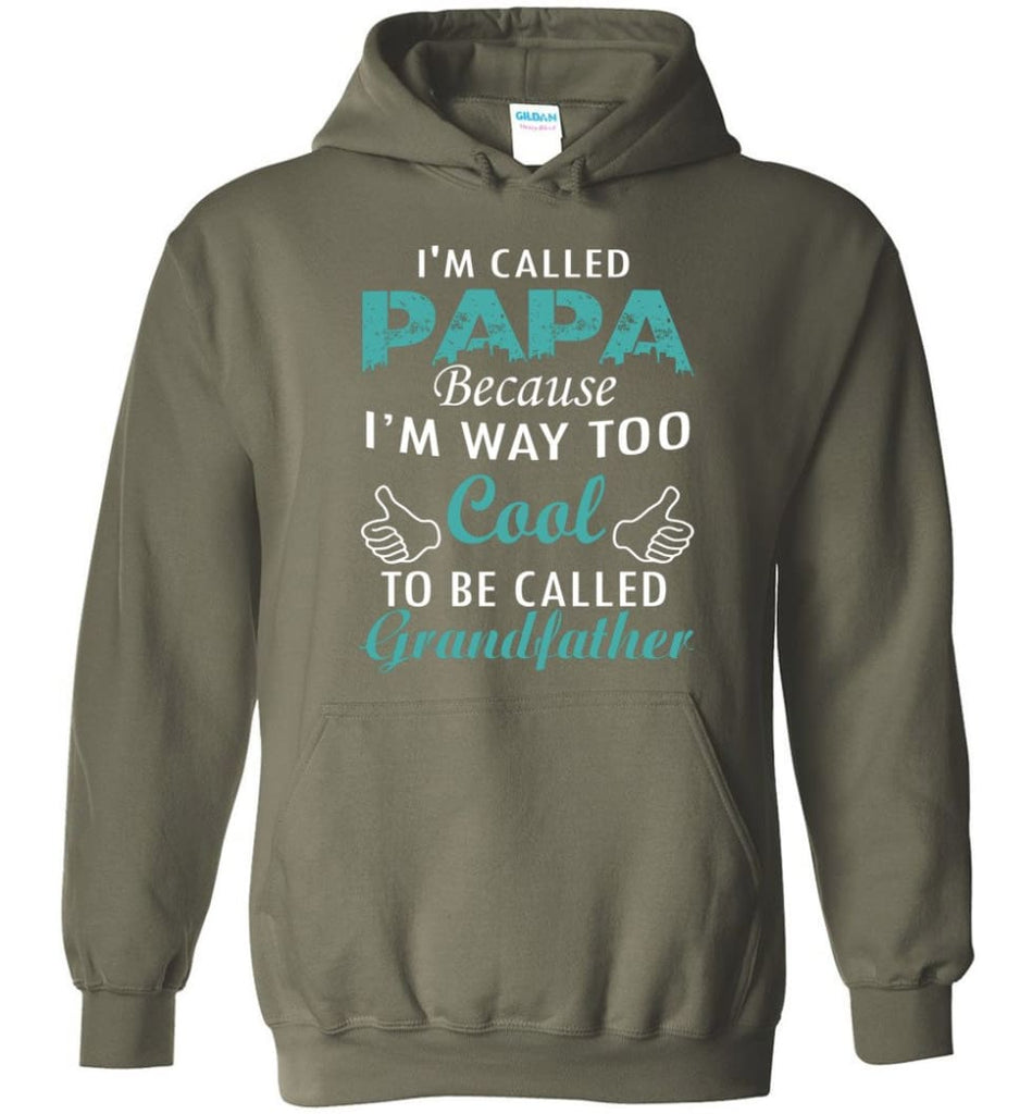 Best Gift For Dad I’m Called Papa Called Grandfather Hoodie - Military Green / M