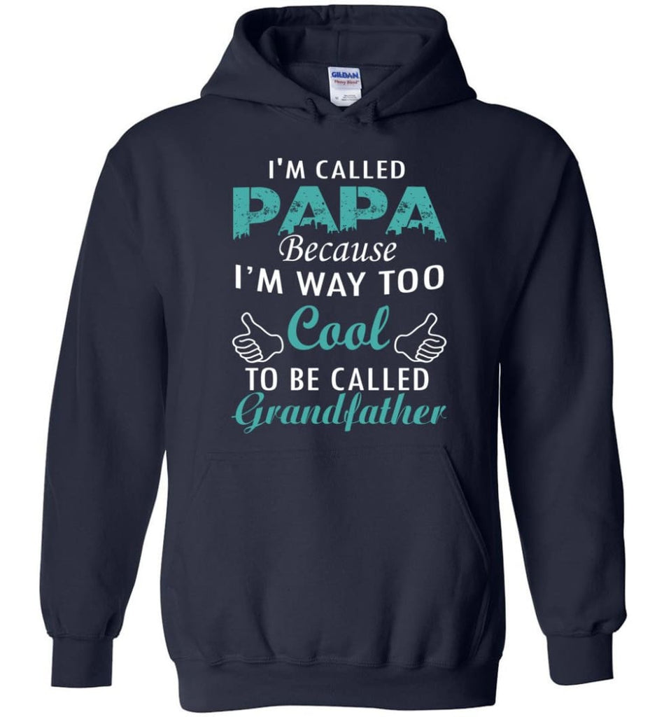 Best Gift For Dad I’m Called Papa Called Grandfather Hoodie - Navy / M