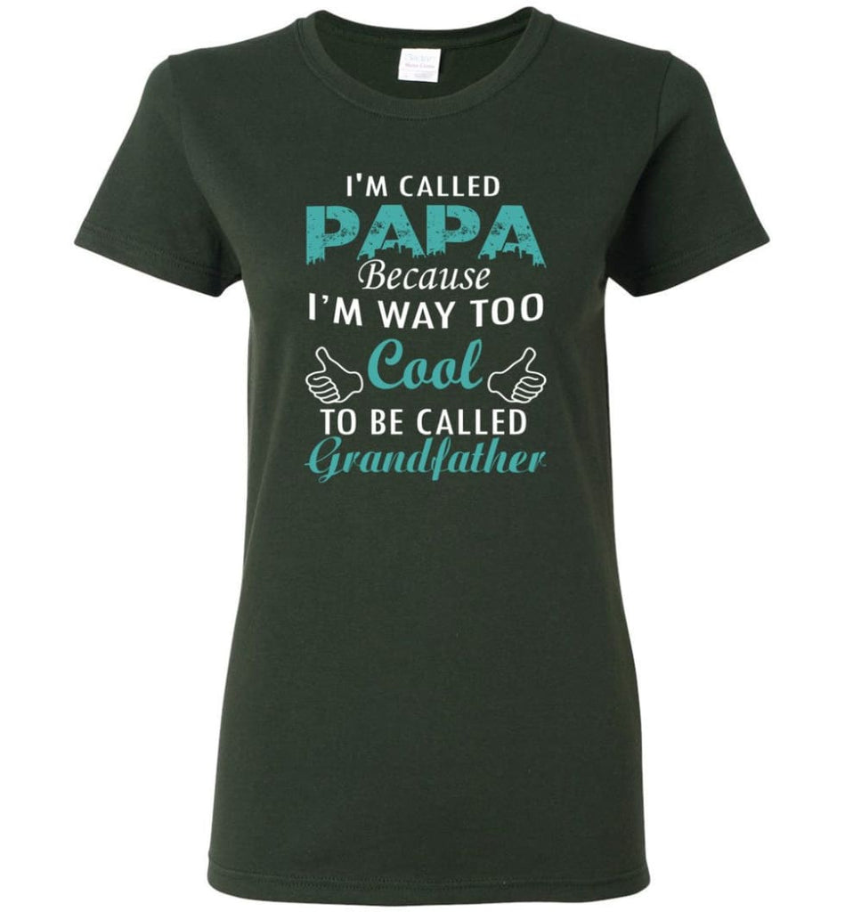 Best Gift For Dad I’m Called Papa Called Grandfather Women Tee - Forest Green / M