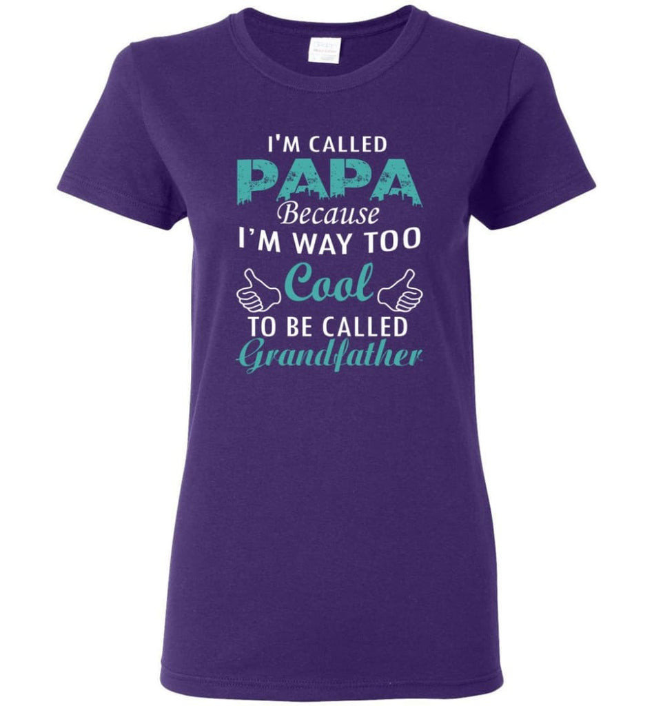 Best Gift For Dad I’m Called Papa Called Grandfather Women Tee - Purple / M