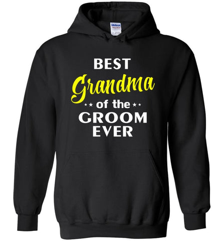 Best Grandma Of The Groom Ever Hoodie - Black / M
