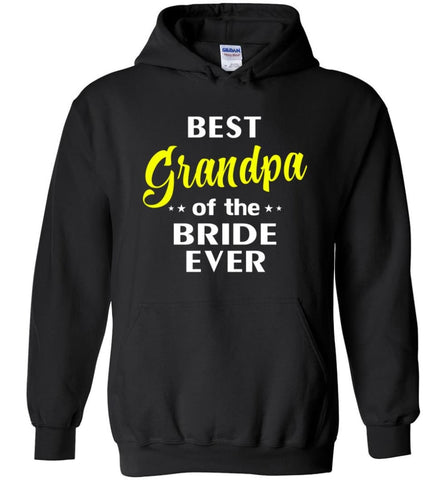 Best Grandpa Of The Bride Ever Hoodie - Black / M