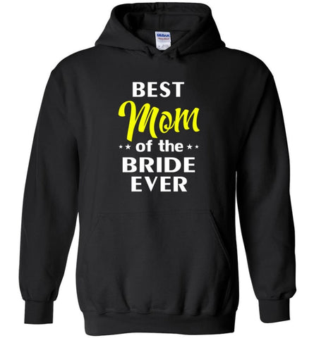 Best Mom Of The Bride Ever - Hoodie - Black / M