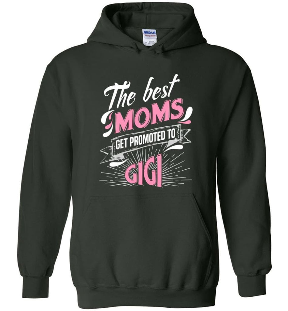 Best Moms Get Promoted To Gigi Grandmother Christmas Gift - Hoodie - Forest Green / M