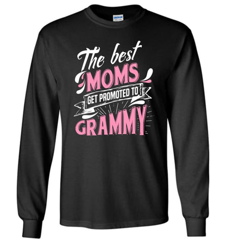 Best Moms Get Promoted To Grammy Grandmother Christmas Gift - Long Sleeve T-Shirt - Black / M