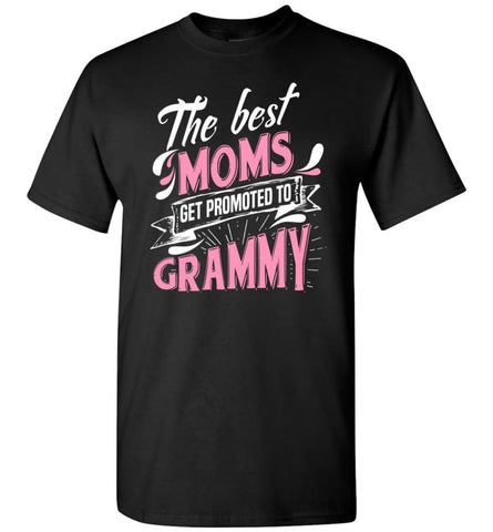 Best Moms Get Promoted To Grammy Grandmother Christmas Gift - Short Sleeve T-Shirt - Black / S