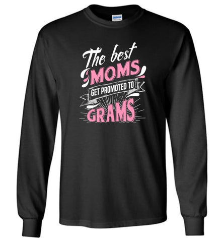 Best Moms Get Promoted To Grams Grandmother Christmas Gift - Long Sleeve T-Shirt - Black / M