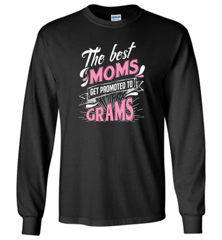 Best Moms Get Promoted To Grams Grandmother Christmas Gift - Long Sleeve T-Shirt - Black / M