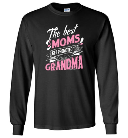 Best Moms Get Promoted To Grandma Grandmother Christmas Long Sleeve T-Shirt - Black / M