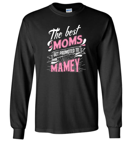 Best Moms Get Promoted To Mamey Grandmother Christmas Gift - Long Sleeve T-Shirt - Black / M