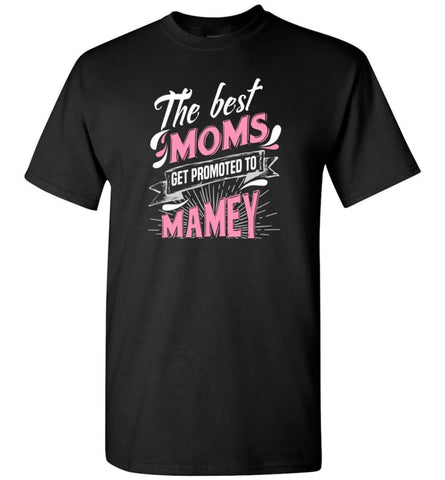 Best Moms Get Promoted To Mamey Grandmother Christmas Gift T-Shirt - Black / S