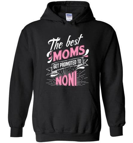 Best Moms Get Promoted To Noni Grandmother Christmas Gift - Hoodie - Black / M