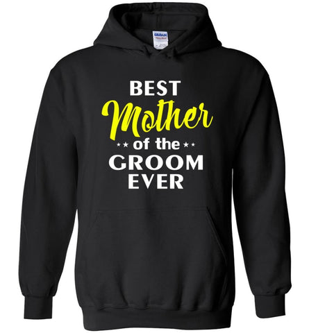 Best Mother Of The Groom Ever - Hoodie - Black / M