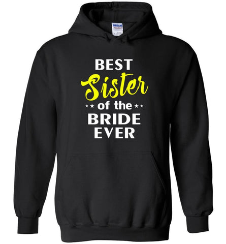 Best Sister Of The Bride Ever - Hoodie - Black / M